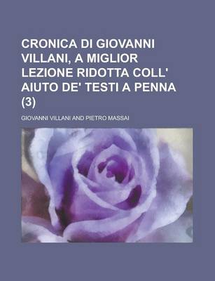 Book cover for Cronica Di Giovanni Villani, a Miglior Lezione Ridotta Coll' Aiuto de' Testi a Penna (3)