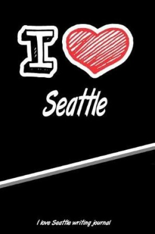 Cover of I Love Seattle Writing Journal