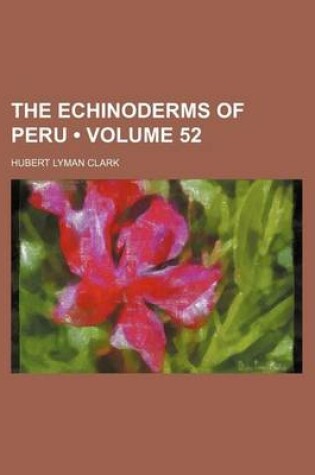 Cover of The Echinoderms of Peru (Volume 52)