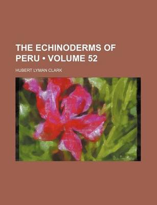 Book cover for The Echinoderms of Peru (Volume 52)