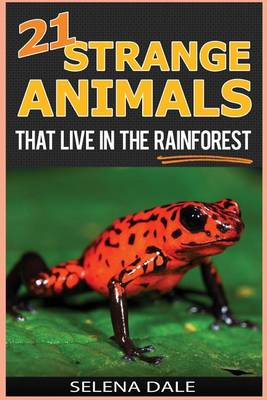 Book cover for 21 Strange Animals That Live in the Rainforest