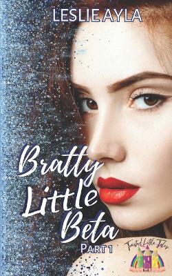 Book cover for Bratty Little Beta - Part 1