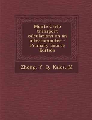 Book cover for Monte Carlo Transport Calculations on an Ultracomputer - Primary Source Edition