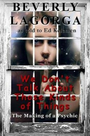 Cover of We Don't Talk About Those Kinds of Things