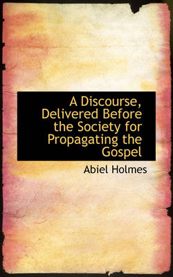 Book cover for A Discourse, Delivered Before the Society for Propagating the Gospel