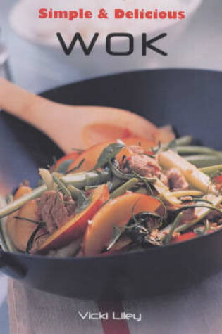 Cover of Simple and Delicious: Wok