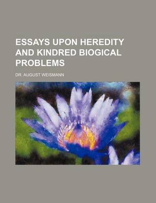 Book cover for Essays Upon Heredity and Kindred Biogical Problems