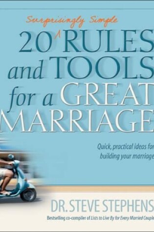 Cover of 20 (Surprisingly Simple) Rules And Tools For A Great Marriag