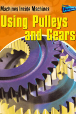 Cover of Using Pulleys and Gears