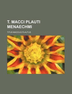 Book cover for T. Macci Plauti Menaechmi