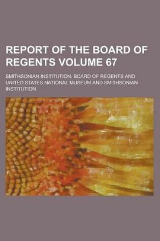 Cover of Report of the Board of Regents Volume 67