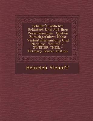 Book cover for Schiller's Gedichte Erlautert Und Auf Ihre Veranlassungen, Quellen Zuruckgefuhrt