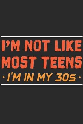 Book cover for I'm Not Like Most Teens I'm In My 30's