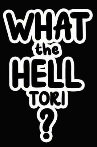 Cover of What the Hell Tori?