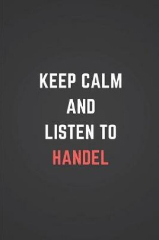 Cover of Keep Calm and Listen to Handel