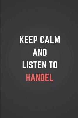 Book cover for Keep Calm and Listen to Handel