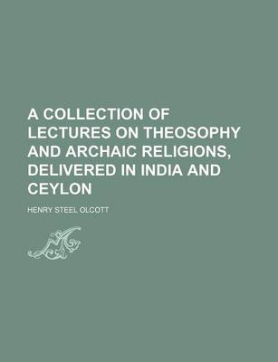 Book cover for A Collection of Lectures on Theosophy and Archaic Religions, Delivered in India and Ceylon