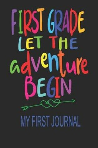 Cover of My First Journal - First Grade Let The Adventure Begin