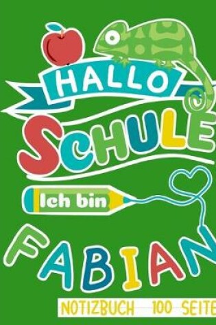 Cover of Hallo Schule ich bin Fabian Notizbuch 100 Seiten