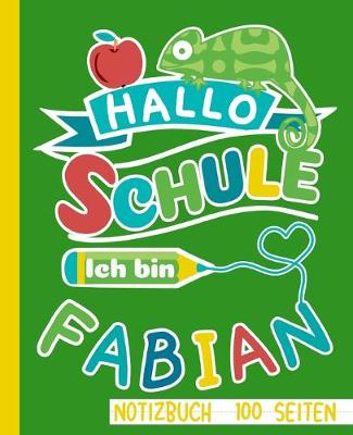 Book cover for Hallo Schule ich bin Fabian Notizbuch 100 Seiten