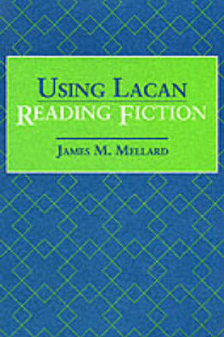 Cover of Using Lacan: Reading Fiction