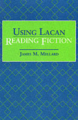 Book cover for Using Lacan: Reading Fiction