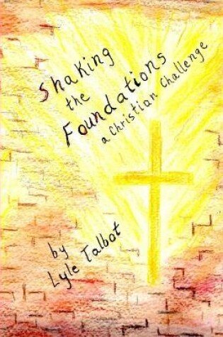 Cover of Shaking the Foundations: A Christian Challenge