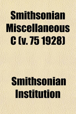 Book cover for Smithsonian Miscellaneous C (V. 75 1928)