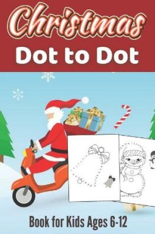 Cover of Christmas Dot to Dot Book for Kids Ages 6-12