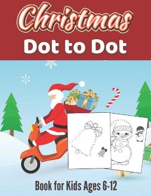 Book cover for Christmas Dot to Dot Book for Kids Ages 6-12