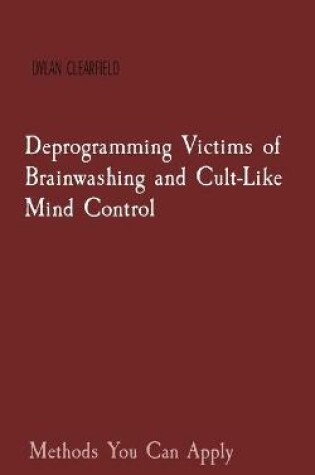 Cover of Deprogramming Victims of Brainwashing and Cult-Like Mind Control