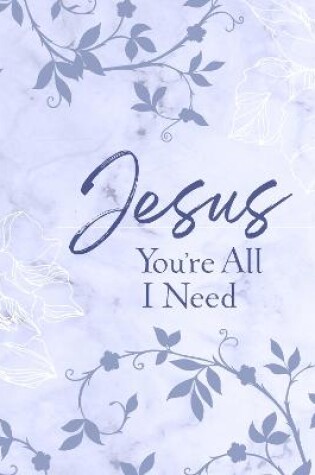 Cover of Jesus You're All I Need Ziparound Devotional
