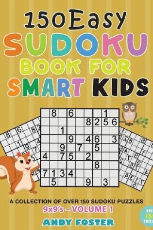 Cover of 150 Easy Sudoku Book for Smart Kids - Volume 1