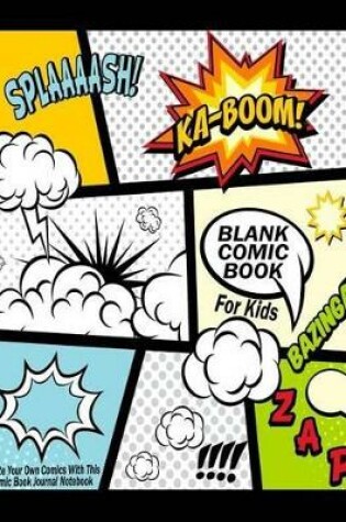 Cover of Blank Comic Book for Kids: Create Your Own Comics with This Comic Book Journal Notebook: Over 100 Pages Large Big 8.5" X 11" Cartoon / Comic Book with Lots of Templates