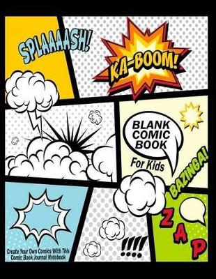 Book cover for Blank Comic Book for Kids: Create Your Own Comics with This Comic Book Journal Notebook: Over 100 Pages Large Big 8.5" X 11" Cartoon / Comic Book with Lots of Templates