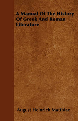 Book cover for A Manual Of The History Of Greek And Roman Literature