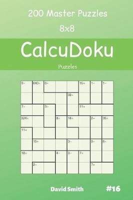 Book cover for CalcuDoku Puzzles - 200 Master Puzzles 8x8 vol.16