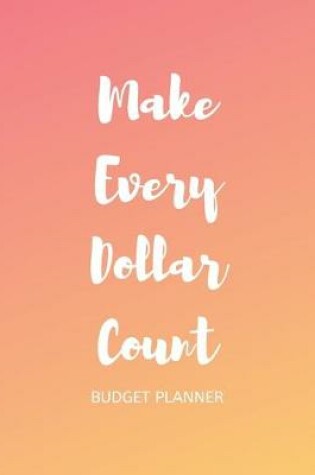 Cover of Make Every Dollar Count