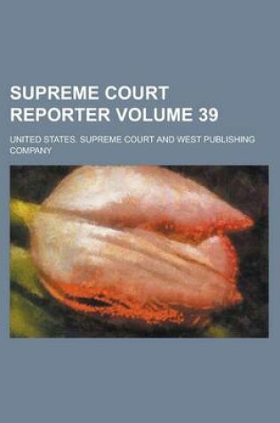 Cover of Supreme Court Reporter Volume 39