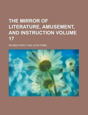 Book cover for The Mirror of Literature, Amusement, and Instruction Volume 17