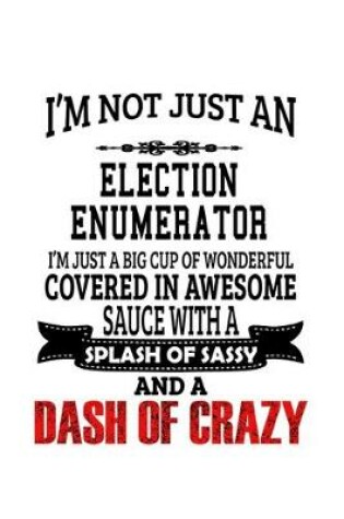 Cover of I'm Not Just An Election Enumerator I'm Just A Big Cup Of Wonderful