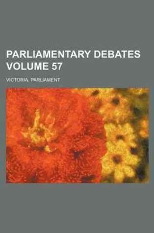 Cover of Parliamentary Debates Volume 57