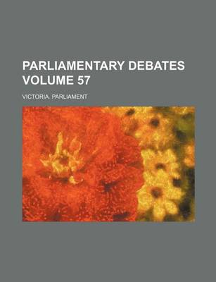 Book cover for Parliamentary Debates Volume 57