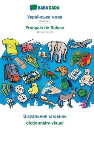 Cover of BABADADA, Ukrainian (in cyrillic script) - Francais de Suisse, visual dictionary (in cyrillic script) - dictionnaire visuel