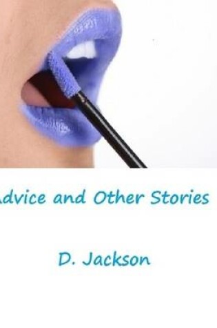 Cover of Advice and Other Stories: Three Erotic and Romantic Tales