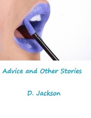 Book cover for Advice and Other Stories: Three Erotic and Romantic Tales