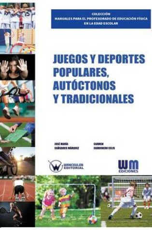 Cover of Juegos y deportes populares, autoctonos y tradicionales