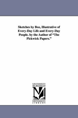 Book cover for Sketches by Boz, Illustrative of Every-Day Life and Every-Day People. by the Author of the Pickwick Papers.