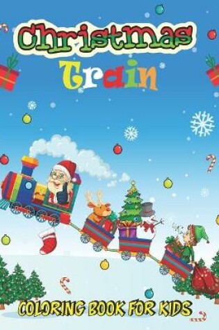 Cover of Christmas Train Coloring Book For Kids