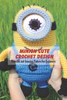 Book cover for Minion Cute Crochet Design